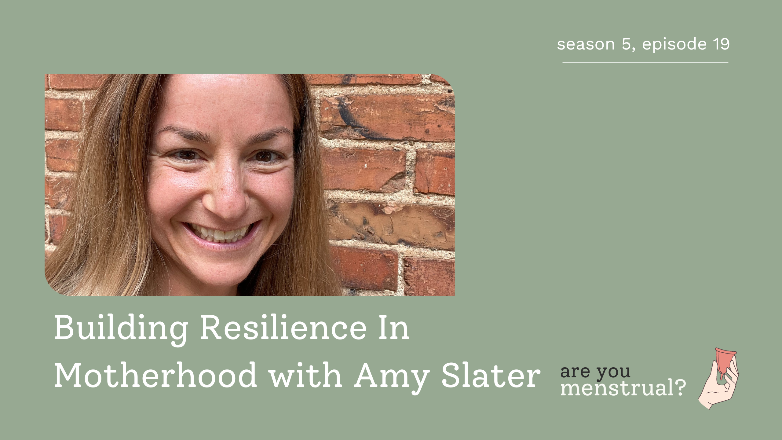 Building Resilience In Motherhood with Amy Slater